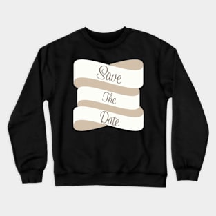 Save ANd Date Crewneck Sweatshirt